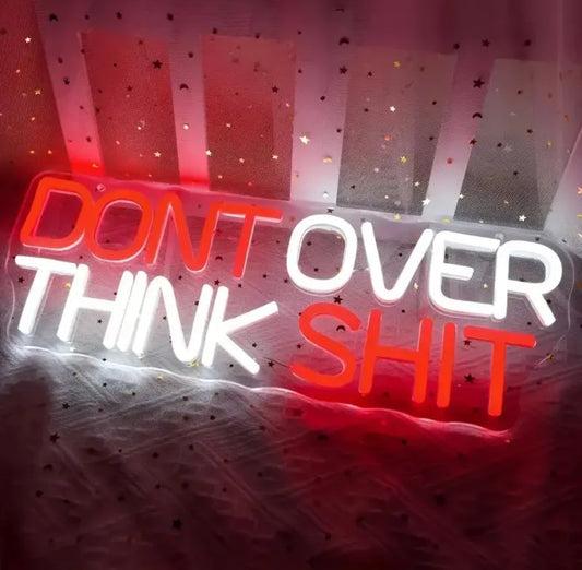 Don't Over Think Sh*t